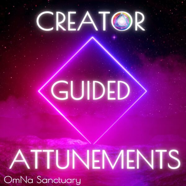 OmNa Sanctuary: Creator Guided Attunements