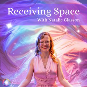 Receiving Space with Natalie Glasson OmNa Sanctuary